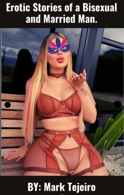 Erotic Stories of a Bisexual and Married Man.