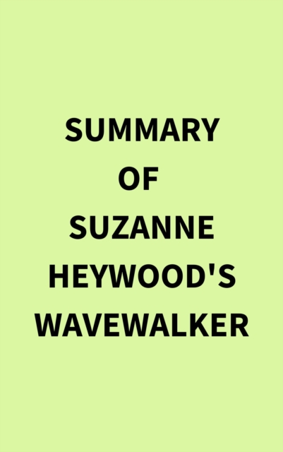Summary of  Suzanne Heywood's Wavewalker