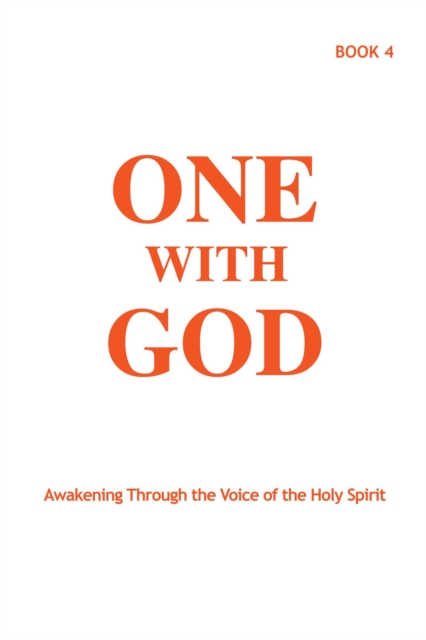 One With God: Awakening Through the Voice of the Holy Spirit - Book 4