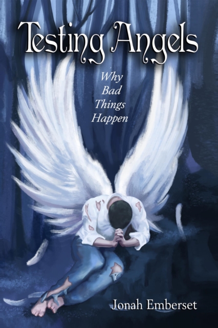 Testing Angels - Why Bad Things Happen