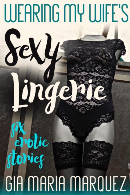 Wearing My Wife's Sexy Lingerie
