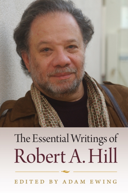 Essential Writings of Robert A. Hill