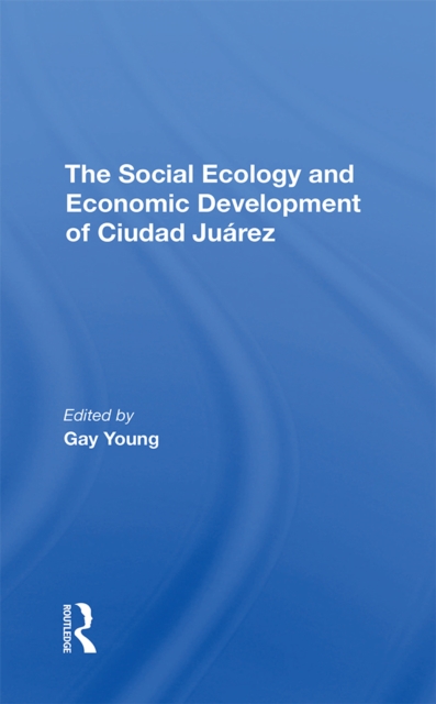 Social Ecology And Economic Development Of Ciudad Juarez
