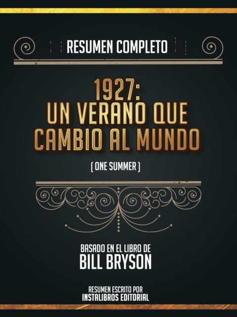 Resumen Completo: 1927: Un Verano Que Cambio Al Mundo (One Summer) - Basado En El Libro De Bill Bryson