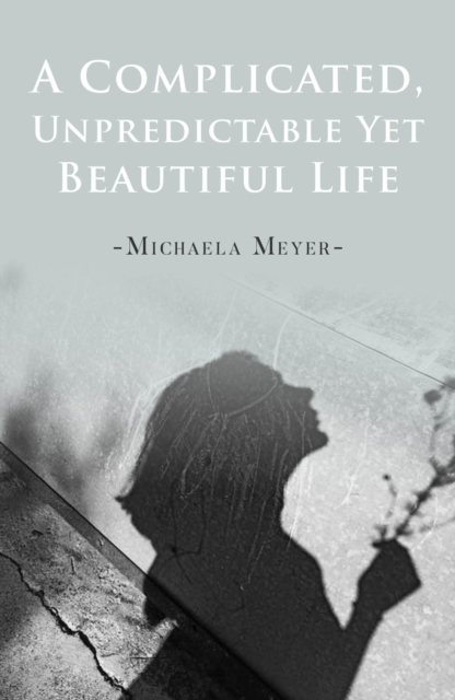 Complicated, Unpredictable yet Beautiful Life