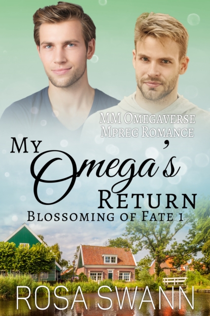 My Omega's Return (Blossoming of Fate 1): MM Omegaverse Mpreg Romance