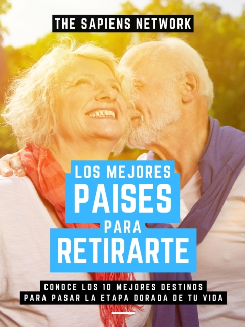 Los Mejores Paises Para Retirarse: Conoce Los 10 Mejores Destinos Para Pasar La Etapa Dorada De Tu Vida
