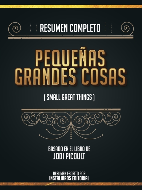 Resumen Completo: Pequenas Cosas Grandes (Small Great Things) - Basado En El Libro De Jodi Picoult