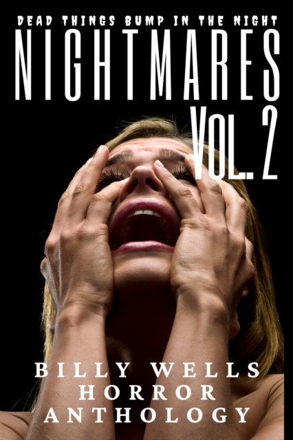 Nightmares- Volume 2- A Billy Wells Horror Anthology