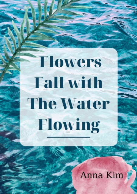 Flowers Fall with the Water Flowing