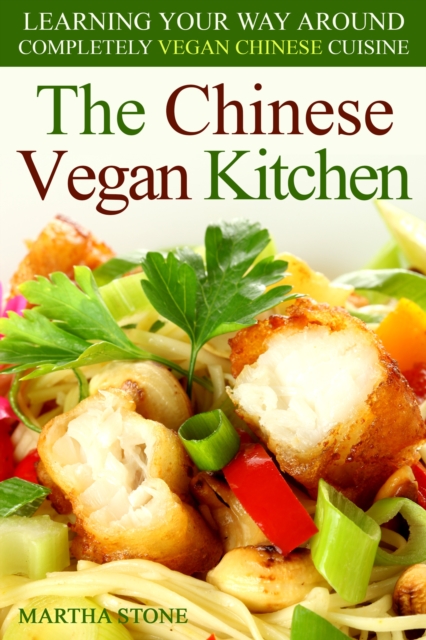 Chinese Vegan Kitchen: Learning Your Way Around Completely Vegan Chinese Cuisine