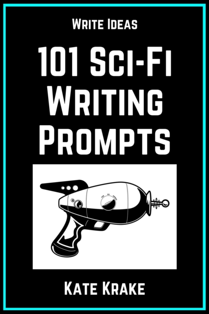 101 Science Fiction Writing Prompts