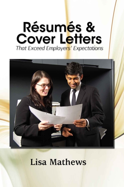 Resumes and Cover Letters That Exceed Employers' Expectations