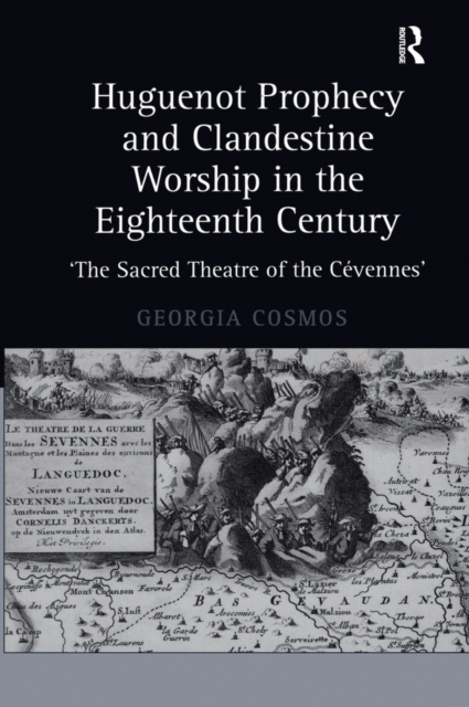 Huguenot Prophecy and Clandestine Worship in the Eighteenth Century