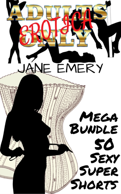 Adults Only Erotica Mega Bundle: 50 Sexy Super Shorts