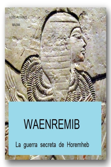 Waenremib, la  guerra  secreta  de  Horemheb