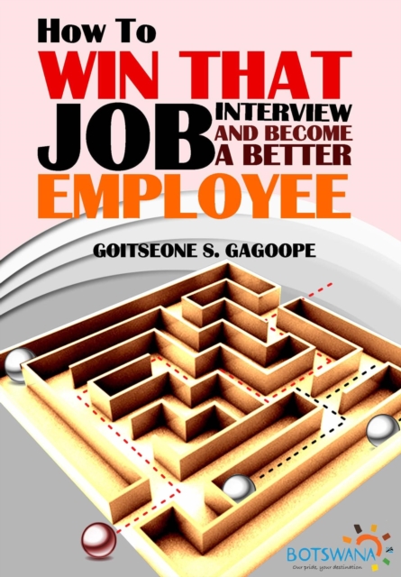 How To Win That Job Interview And Become A Better Employee - With Tested and Effective Job Interview Answers