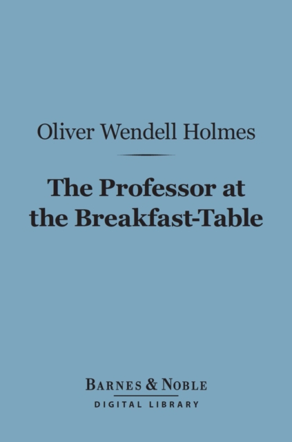 Professor at the Breakfast-Table (Barnes & Noble Digital Library)