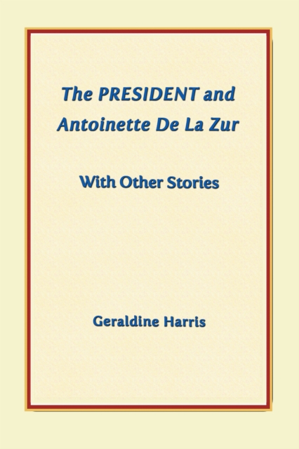 President and Antoinette De La Zur with Other Stories