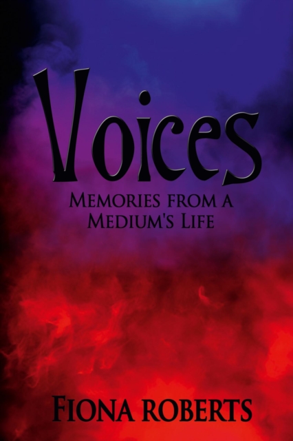 Voices  -    Memories From a Medium's Life