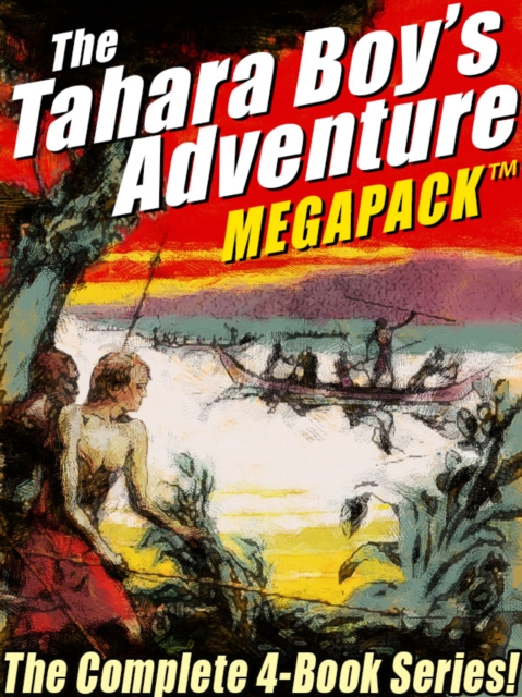 Tahara, Boy Adventurer MEGAPACK(R): The Complete 4-Book Series!