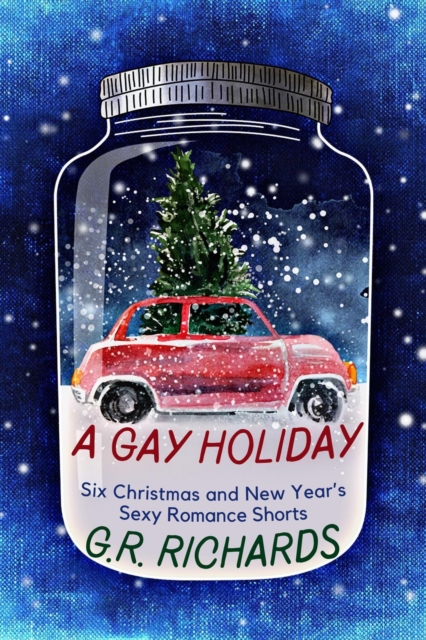 Gay Holiday: Six Christmas and New Year's Sexy Romance Shorts
