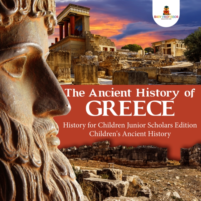 Ancient History of Greece | History for Children Junior Scholars Edition | Children's Ancient History