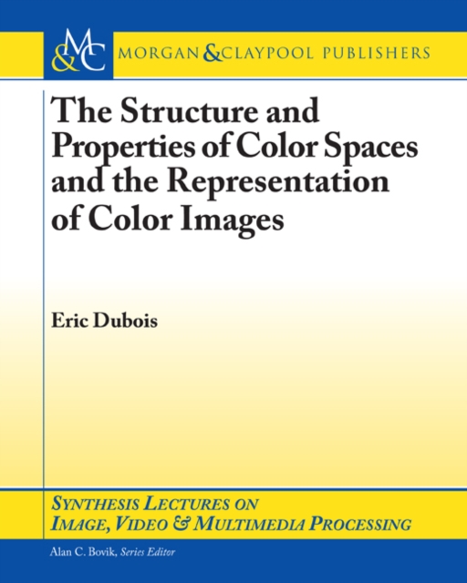 Structure and Properties of Color Spaces and the Representation of Color Images