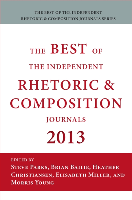Best of the Independent Journals in Rhetoric and Composition 2013
