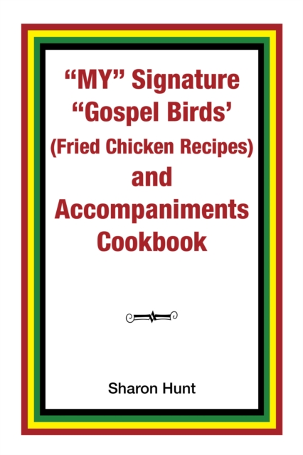 My&quote; Signature &quote;Gospel Birds'  (Fried Chicken Recipes) and Accompaniments Cookbook