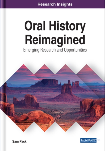 Oral History Reimagined: Emerging Research and Opportunities
