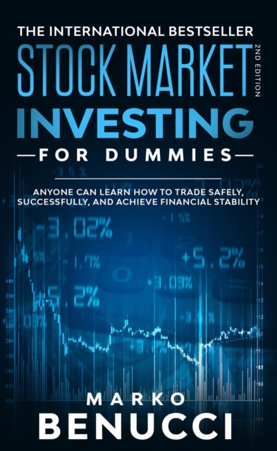Stock Market Investing For Beginners - ANYONE Can Learn How To Trade Safely, Successfully, And Achieve Financial Stability : A Proven Guide For Beginners To Build A Risk-Free Passive Income By Investi