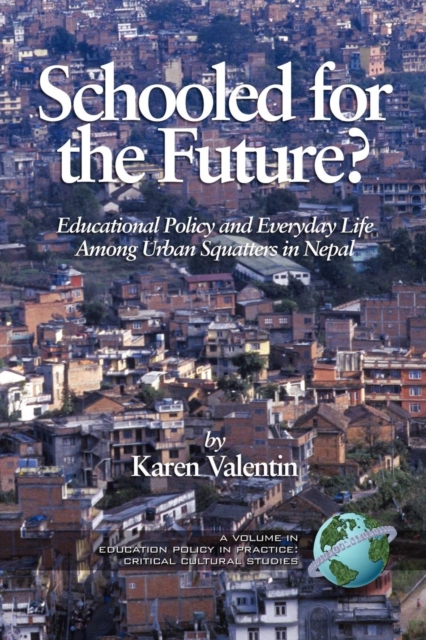 Schooled for the Future? Educational Policy and Everyday Life Among Urban Squatters in Nepal