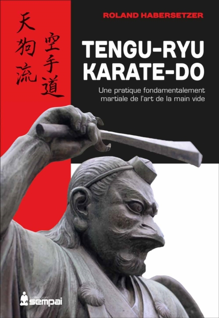 Tengu-Ryu Karate-Do : Une pratique fondamentalement martiale de l'art de la main