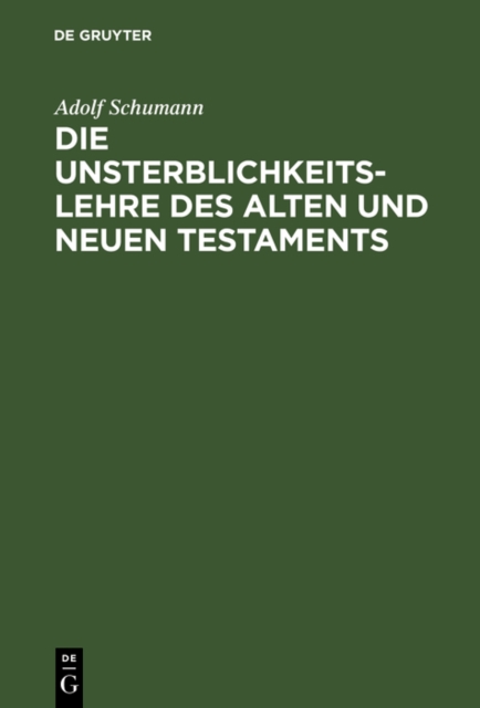 Die Unsterblichkeitslehre des Alten und Neuen Testaments