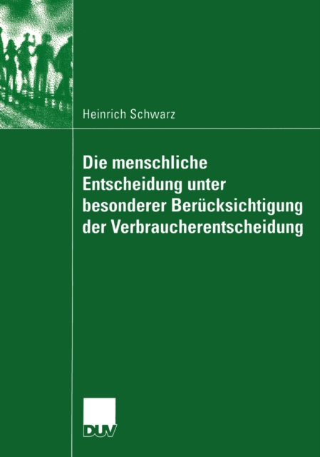 Die menschliche Entscheidung unter besonderer Berücksichtigung der Verbraucherentscheidung