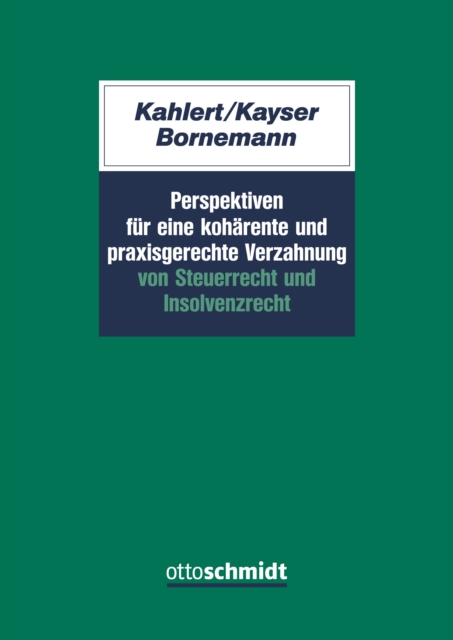 Perspektiven für eine kohärente und praxisgerechte Verzahnung v. Steuerrecht u. Insolvenzrecht