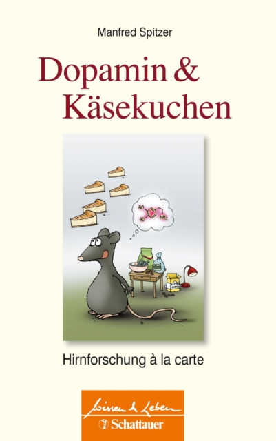 Dopamin und Käsekuchen (Wissen & Leben)