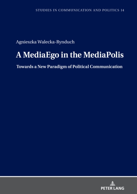 MediaEgo in the MediaPolis. Towards a New Paradigm of Political Communication