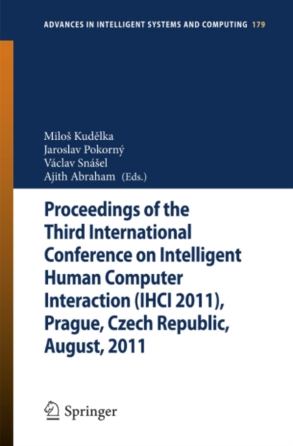 Proceedings of the Third International Conference on Intelligent Human Computer Interaction (IHCI 2011), Prague, Czech Republic, August, 2011