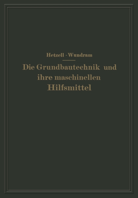 Die Grundbautechnik und ihre maschinellen Hilfsmittel