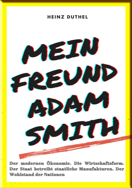 MEIN FREUND ADAM SMITH – DER MODERNEN ÖKONOMIE.