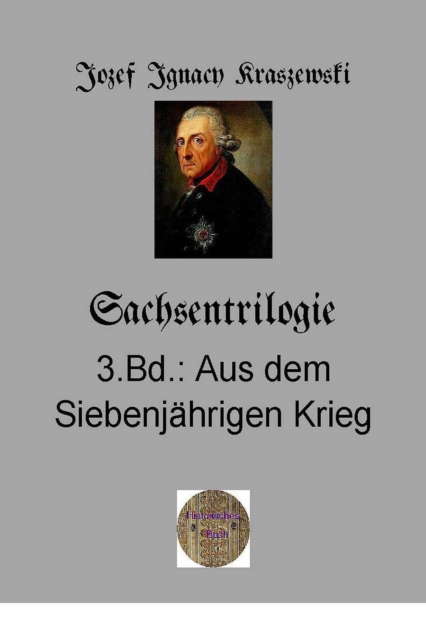 Sachsentrilogie, 3.Band: Aus dem Siebenjährigen Krieg