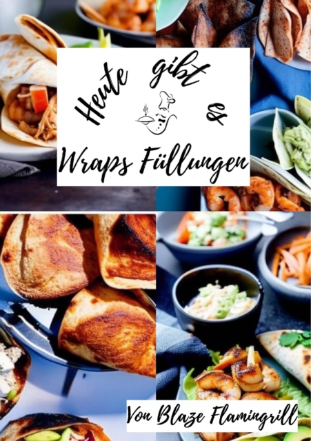 Heute gibt es - Wraps Fullungen