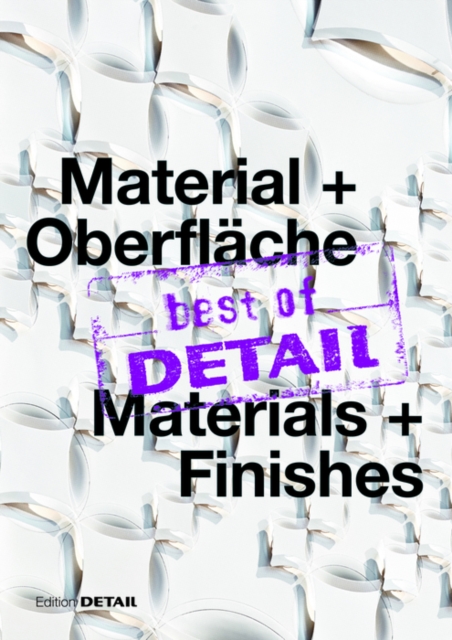 best of DETAIL Material + Oberflache/ best of DETAIL Materials + Finishes
