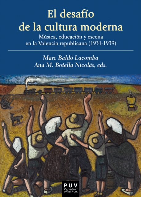El desafio de la cultura moderna: Musica, educacion y escena en la Valencia republicana 1931-1939