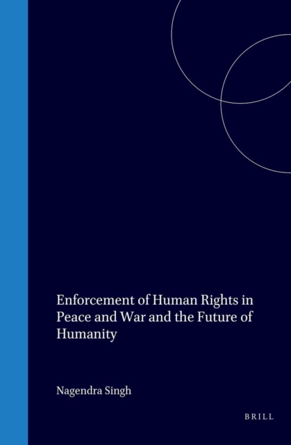 Enforcement of Human Rights in Peace and War and the Future of Humanity