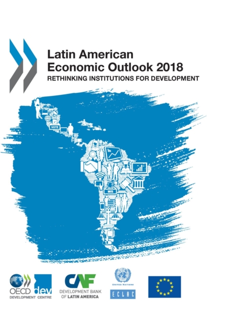 Latin American Economic Outlook 2018 Rethinking Institutions for Development