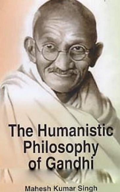 Humanistic Philosophy of Gandhi