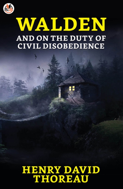 Walden and On the Duty of Civil Disobedience